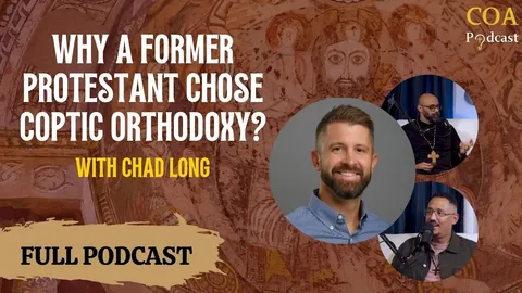 Why a Former Protestant Chose Coptic Orthodoxy? With Chad Long