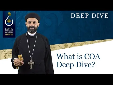 What is COA Deep Dive? by Fr. Gabriel Wissa