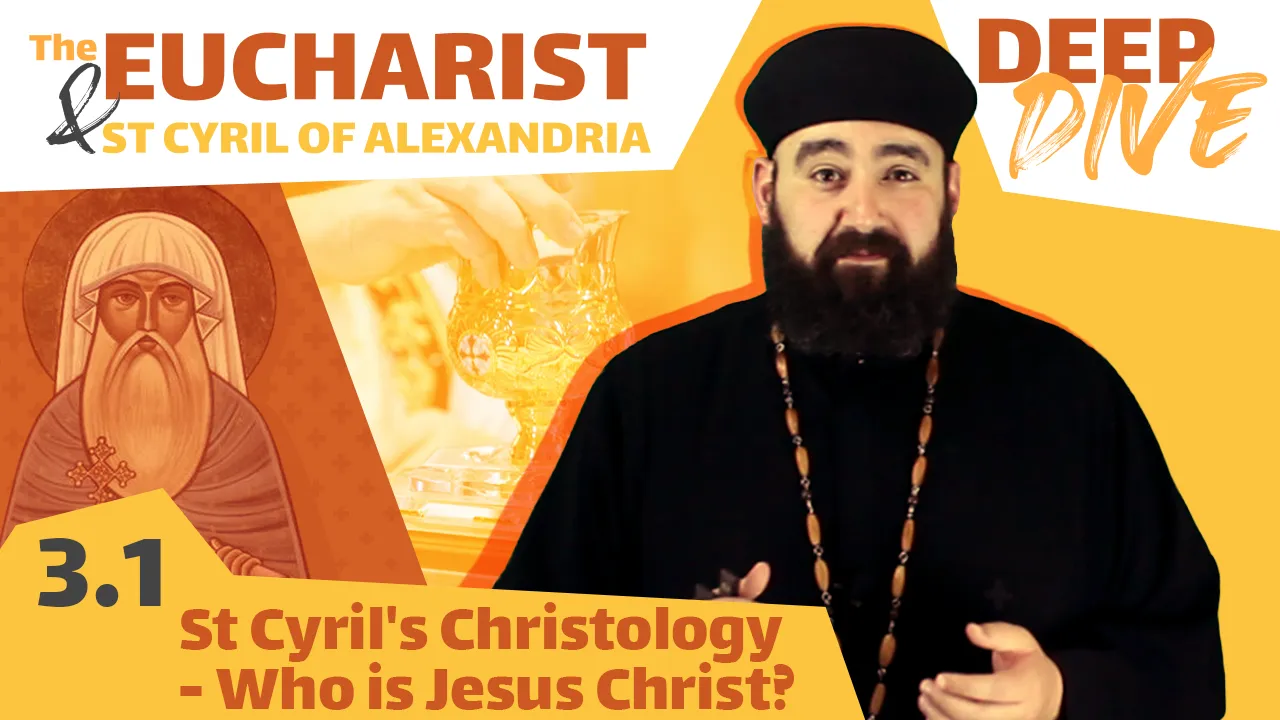 St Cyril and the Eucharist: St Cyril's Christology - Who is Jesus Christ? by Fr. Anthony Mourad
