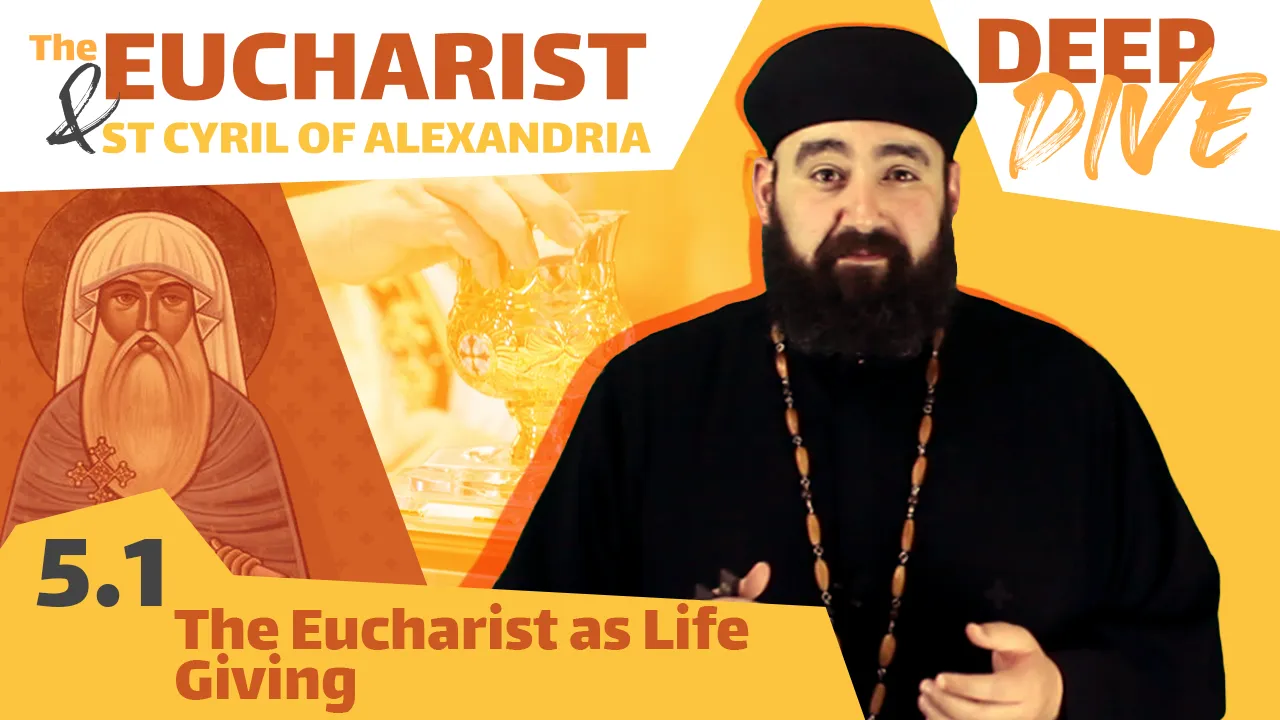 St Cyril and the Eucharist: The Eucharist as Life Giving. by Fr. Anthony Mourad