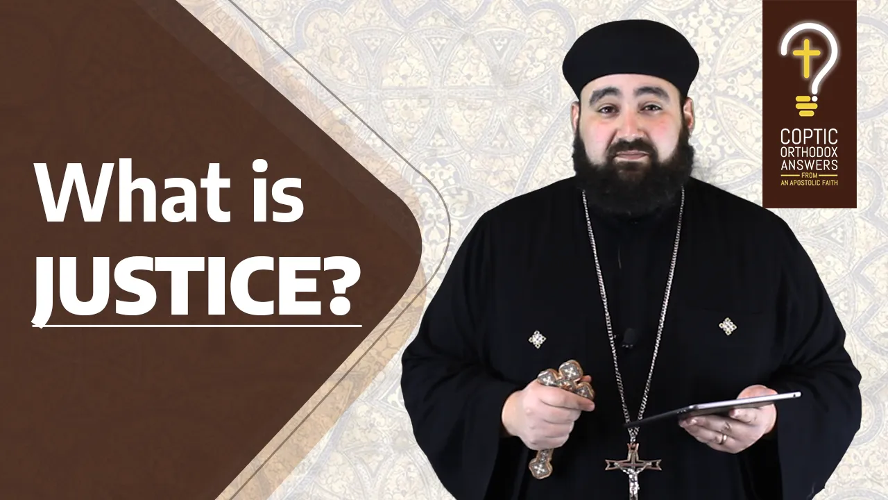 What is the meaning of Justice within the Christian reality? by Fr. Anthony Mourad