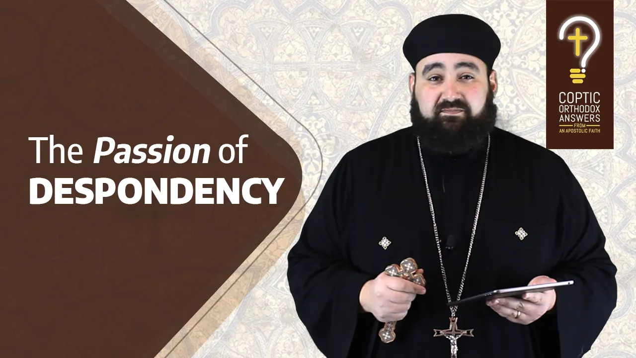 What Is The Spiritual Passion Of Despondency?